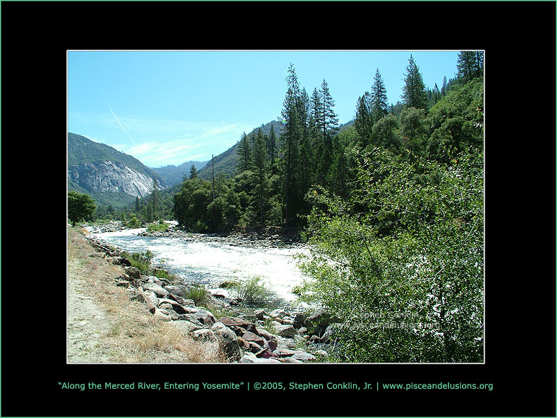 Along the Merced River, Entering Yosemite Along the Merced River, Entering Yosemite