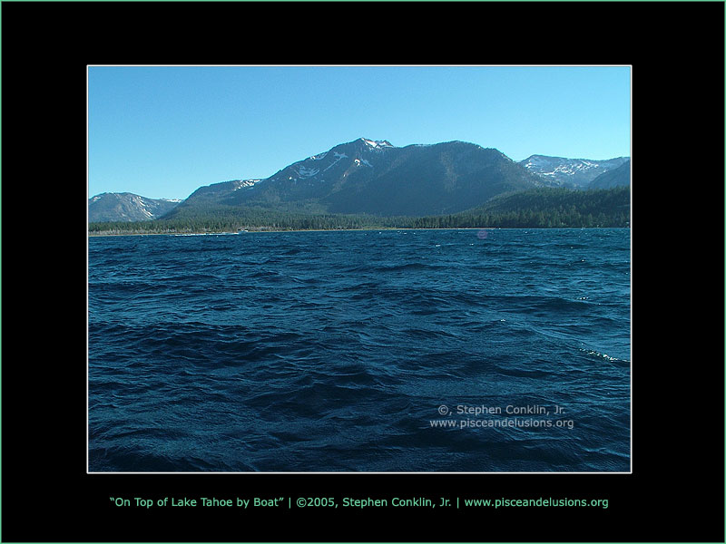 On Top of Lake Tahoe by Boat On Top of Lake Tahoe by Boat
