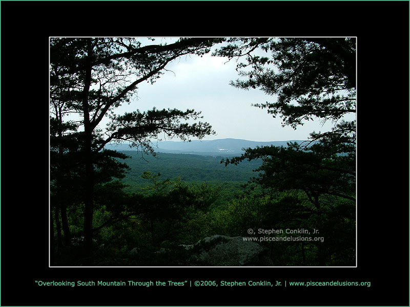 Overlooking South Mountain Through the Trees Overlooking South Mountain Through the Trees